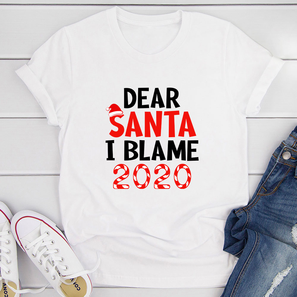 Dear Santa I Blame 2020 T-Shirt